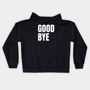 Good bye typography design Kids Hoodie